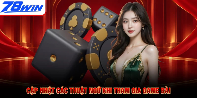 Cập nhật các thuật ngữ khi tham gia game bài