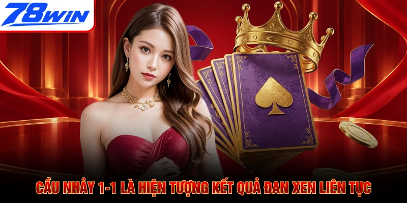 Cầu nhảy 1-1 là hiện tượng kết quả đan xen liên tục