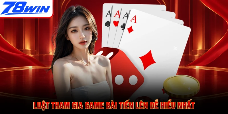 Luật tham gia game bài Tiến Lên dễ hiểu nhất