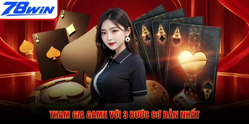 Tham gia game với 3 bước cơ bản nhất